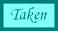 Taken